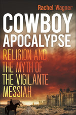 Book cover for Cowboy Apocalypse: Religion and the Myth of the Vigilante Messiah