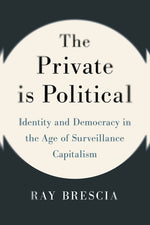 Book cover for Private Is Political: Identity and Democracy in the Age of Surveillance Capitalism