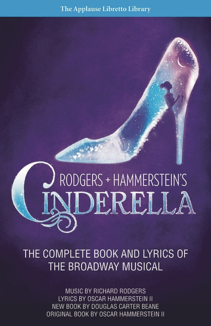 Book cover for Rodgers + Hammerstein's Cinderella: The Complete Book and Lyrics of the Broadway Musical the Applause Libretto Library