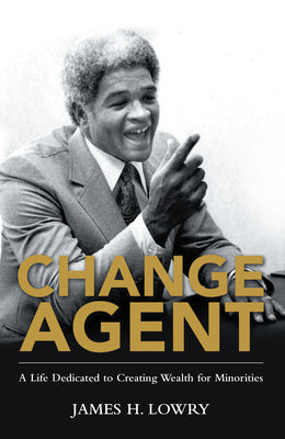 Book cover for Change Agent: A Life Dedicated to Creating Wealth for Minorities