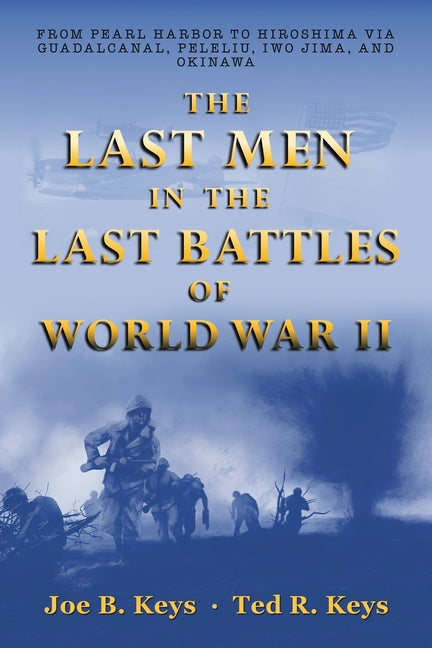 Book cover for Last Men in the Last Battles of World War Ii: From Pearl Harbor to Hiroshima Via Guadalcanal, Peleliu, Iwo Jima, and Okinawa