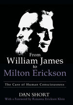 Book cover for From William James to Milton Erickson: The Care of Human Consciousness