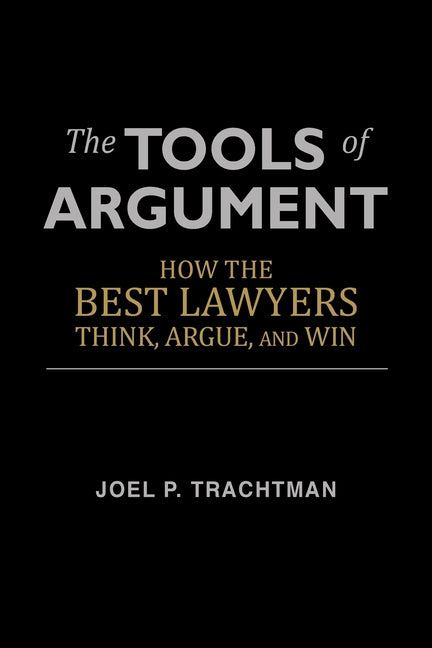 Book cover for The Tools of Argument: How the Best Lawyers Think, Argue, and Win