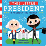 Book cover for This Little President: A Presidential Primer