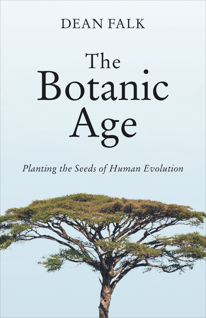 Book cover for Botanic Age: Planting the Seeds of Human Evolution