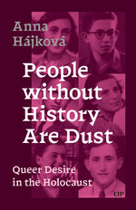Book cover for People Without History Are Dust: Queer Desire in the Holocaust