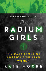 Book cover for The Radium Girls: The Dark Story of America's Shining Women