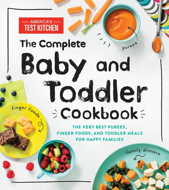Book cover for The Complete Baby and Toddler Cookbook: The Very Best Purees, Finger Foods, and Toddler Meals for Happy Families