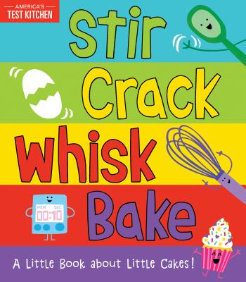 Book cover for Stir Crack Whisk Bake: A Little Book about Little Cakes