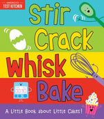 Book cover for Stir Crack Whisk Bake: A Little Book about Little Cakes