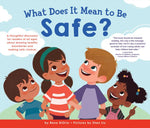 Book cover for What Does It Mean to Be Safe?: A Thoughtful Discussion for Readers of All Ages about Drawing Healthy Boundaries and Making Safe Choices