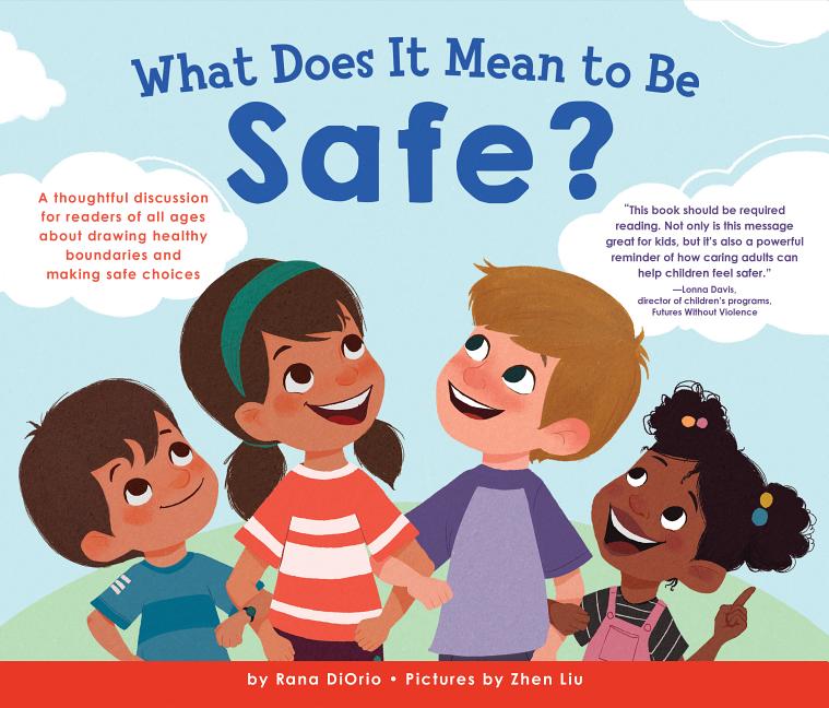 Book cover for What Does It Mean to Be Safe?: A Thoughtful Discussion for Readers of All Ages about Drawing Healthy Boundaries and Making Safe Choices
