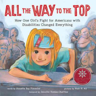 Book cover for All the Way to the Top: How One Girl's Fight for Americans with Disabilities Changed Everything