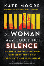 Book cover for The Woman They Could Not Silence: One Woman, Her Incredible Fight for Freedom, and the Men Who Tried to Make Her Disappear