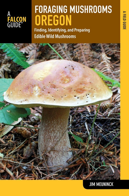 Book cover for Foraging Mushrooms Oregon: Finding, Identifying, and Preparing Edible Wild Mushrooms