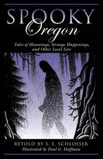 Book cover for Spooky Oregon: Tales of Hauntings, Strange Happenings, and Other Local Lore