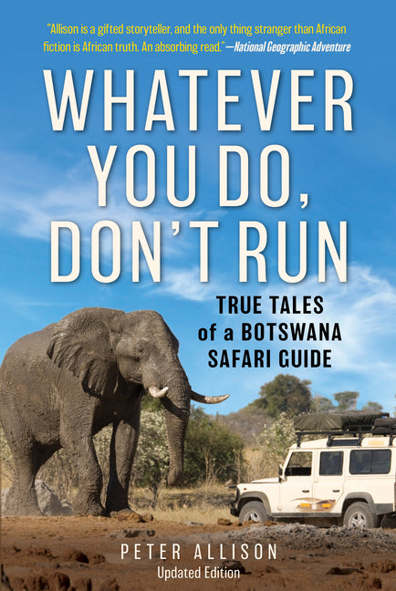 Book cover for Whatever You Do, Don't Run: True Tales of a Botswana Safari Guide