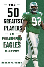 Book cover for 50 Greatest Players in Philadelphia Eagles History
