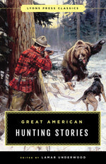 Book cover for Great American Hunting Stories: Lyons Press Classics