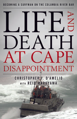 Book cover for Life and Death at Cape Disappointment: Becoming a Surfman on the Columbia River Bar