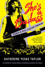 Book cover for She's a Badass: Women in Rock Shaping Feminism