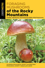 Book cover for Foraging Mushrooms of the Rocky Mountains: Finding, Identifying, and Preparing Edible Wild Mushrooms