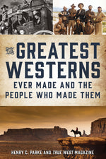 Book cover for The Greatest Westerns Ever Made and the People Who Made Them