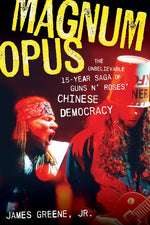 Book cover for Magnum Opus: The Unbelievable 15-Year Saga of Guns N' Roses' Chinese Democracy
