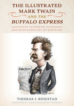 Book cover for The Illustrated Mark Twain and the Buffalo Express: 10 Stories and over a Century of Sketches