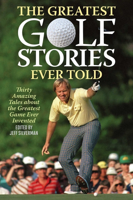 Book cover for Greatest Golf Stories Ever Told: Thirty Amazing Tales about the Greatest Game Ever Invented