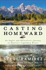 Book cover for Casting Homeward: An Angler and Naturalist's Journey to America's Legendary Rivers