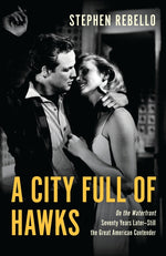 Book cover for City Full of Hawks: On the Waterfront Seventy Years Later--Still the Great American Contender