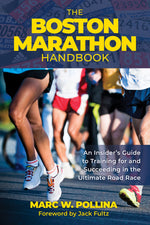 Book cover for The Boston Marathon Handbook: An Insider's Guide to Training for and Succeeding in the Ultimate Road Race