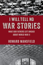 Book cover for I Will Tell No War Stories: What Our Fathers Left Unsaid about World War II