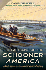 Book cover for Last Days of the Schooner America: A Lost Icon at the Annapolis Warship Factory
