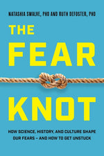 Book cover for Fear Knot: How Science, History, and Culture Shape Our Fears - And How to Get Unstuck