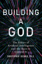 Book cover for Building a God: The Ethics of Artificial Intelligence and the Race to Control It