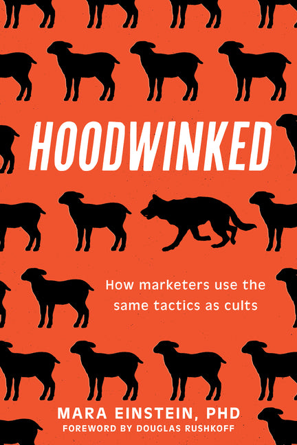 Book cover for Hoodwinked: How Marketers Use the Same Tactics as Cults