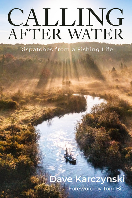 Book cover for Calling After Water: Dispatches from a Fishing Life