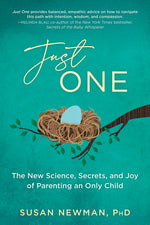 Book cover for Just One: The New Science, Secrets & Joy of Parenting an Only Child