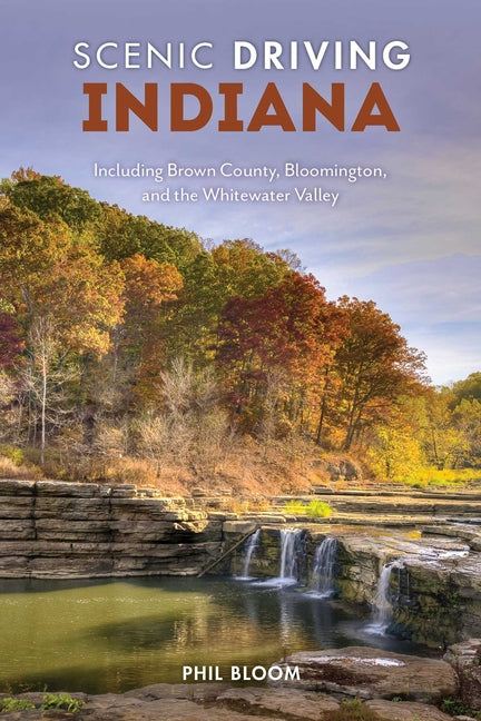 Book cover for Scenic Driving Indiana: Including Brown County, Bloomington, and the Whitewater Valley