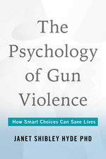 Book cover for Psychology of Gun Violence: How Smart Choices Can Save Lives