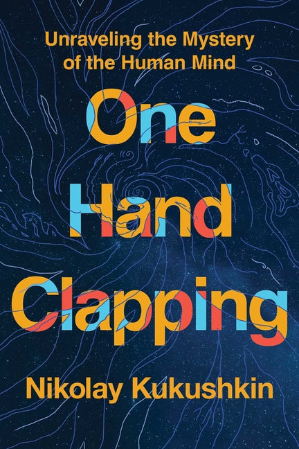 Book cover for One Hand Clapping: Unraveling the Mystery of the Human Mind
