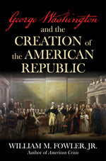 Book cover for George Washington and the Creation of the American Republic