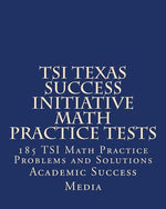Book cover for TSI Texas Success Initiative Math Practice Tests: 185 TSI Math Practice Problems and Solutions