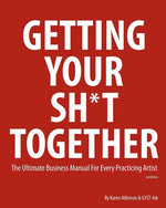 Book cover for Getting Your Sh*t Together: The Ultimate Business Manual for Every Practicing Artist