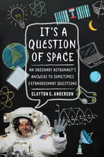 Book cover for It's a Question of Space: An Ordinary Astronaut's Answers to Sometimes Extraordinary Questions