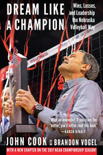 Book cover for Dream Like a Champion: Wins, Losses, and Leadership the Nebraska Volleyball Way