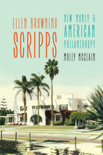 Book cover for Ellen Browning Scripps: New Money and American Philanthropy