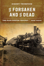 Book cover for The Forsaken and the Dead: The Bass Reeves Trilogy, Book Three